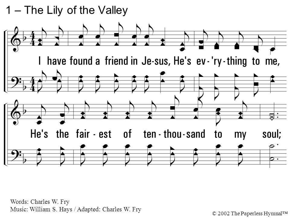 1 i have found a friend in jesus hes everything to me hes the i found the lily in my valley sheet music