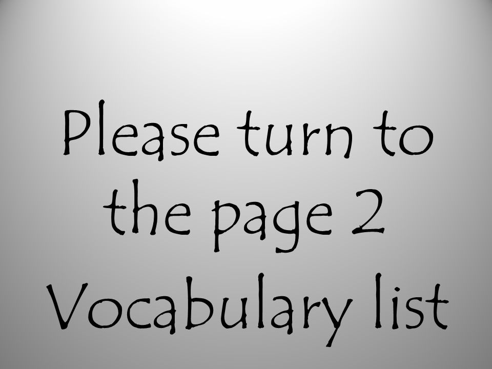 Please turn to the page 2 Vocabulary list