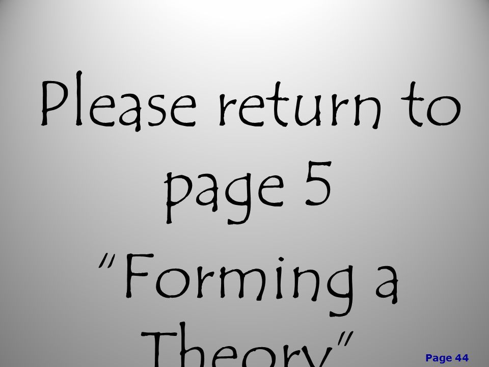 Page 44 Please return to page 5 Forming a Theory