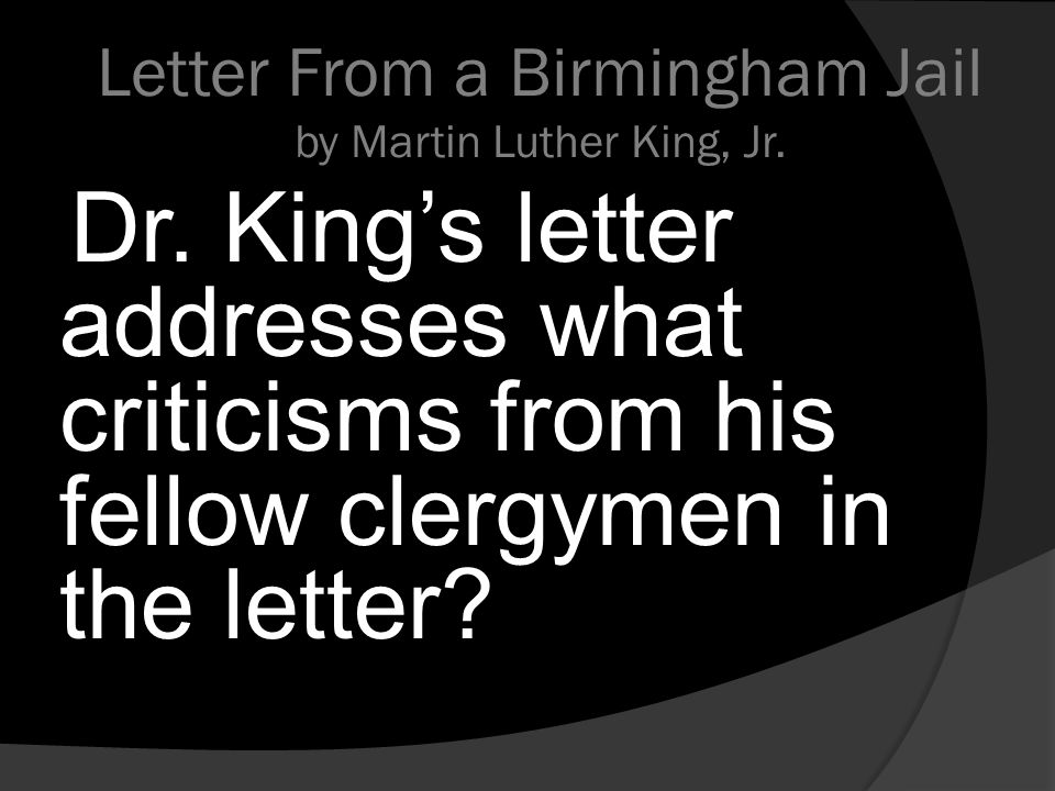 the purpose of a letter from birmingham jail by dr martin luther king jr Rev dr martin luther king jr's letter from birmingham jail showing 1-9 of 9 messages. the purpose of a letter from birmingham jail by dr martin luther king jr Rev dr martin luther king jr's letter from birmingham jail showing 1-9 of 9 messages.