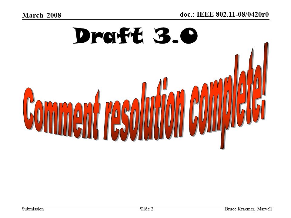 doc.: IEEE /0420r0 Submission March 2008 Bruce Kraemer, MarvellSlide 2 Draft 3.0