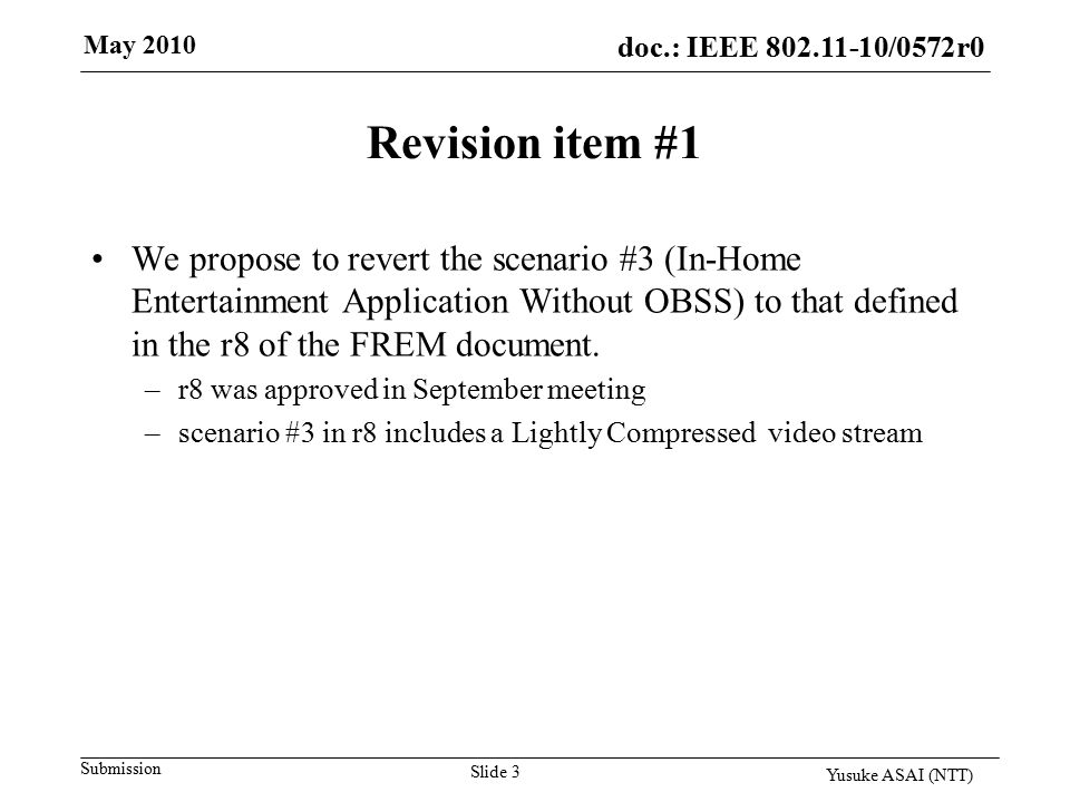 doc.: IEEE /0161r1 Submission doc.: IEEE /0572r0 Revision item #1 We propose to revert the scenario #3 (In-Home Entertainment Application Without OBSS) to that defined in the r8 of the FREM document.