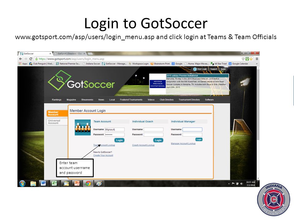 Login to GotSoccer   and click login at Teams & Team Officials Enter team account username and password
