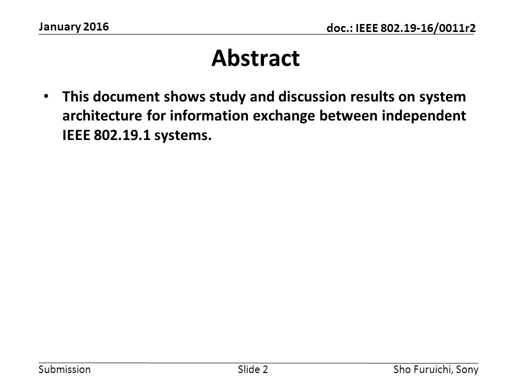 Submission doc.: IEEE /0011r2 Abstract This document shows study and discussion results on system architecture for information exchange between independent IEEE systems.