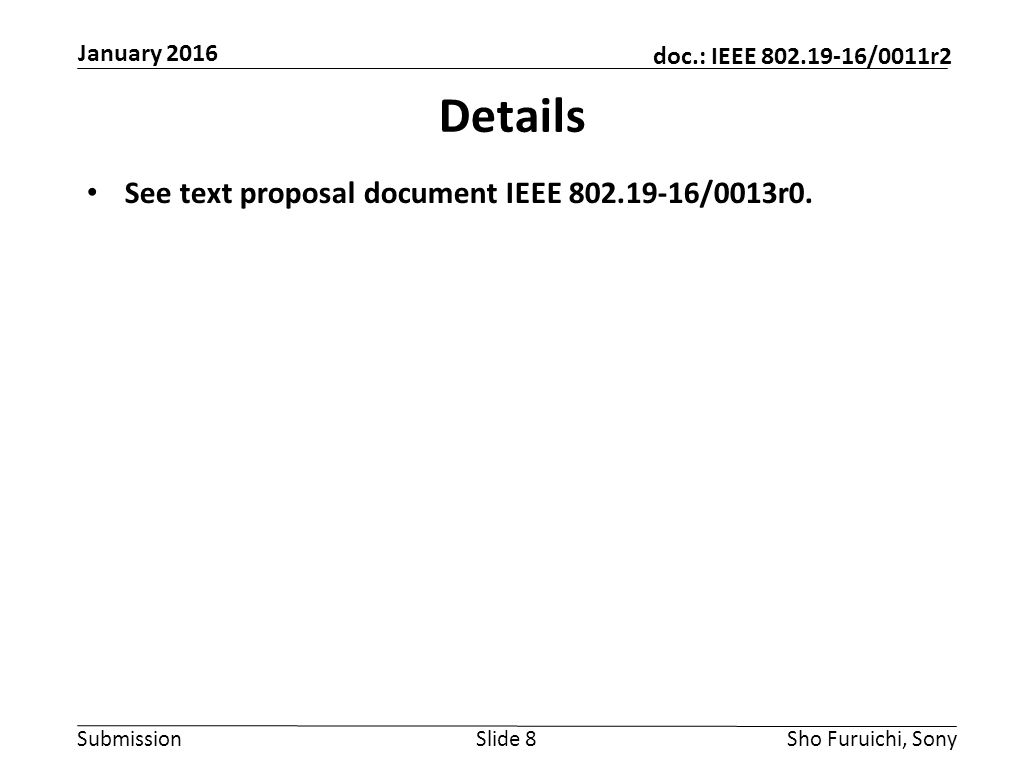 Submission doc.: IEEE /0011r2 Details See text proposal document IEEE /0013r0.