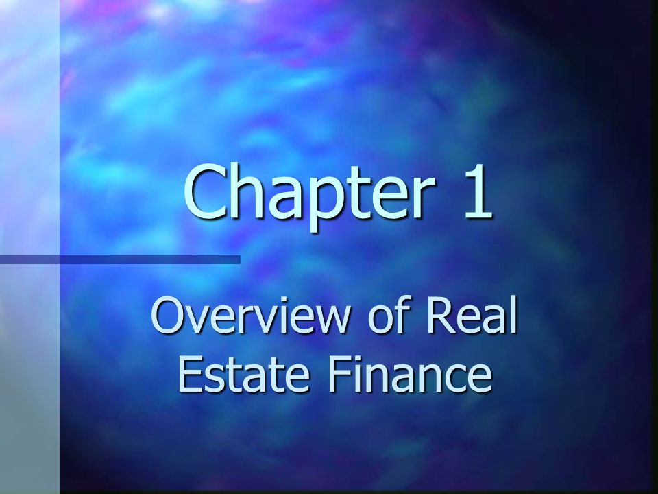 Chapter 1 Overview of Real Estate Finance
