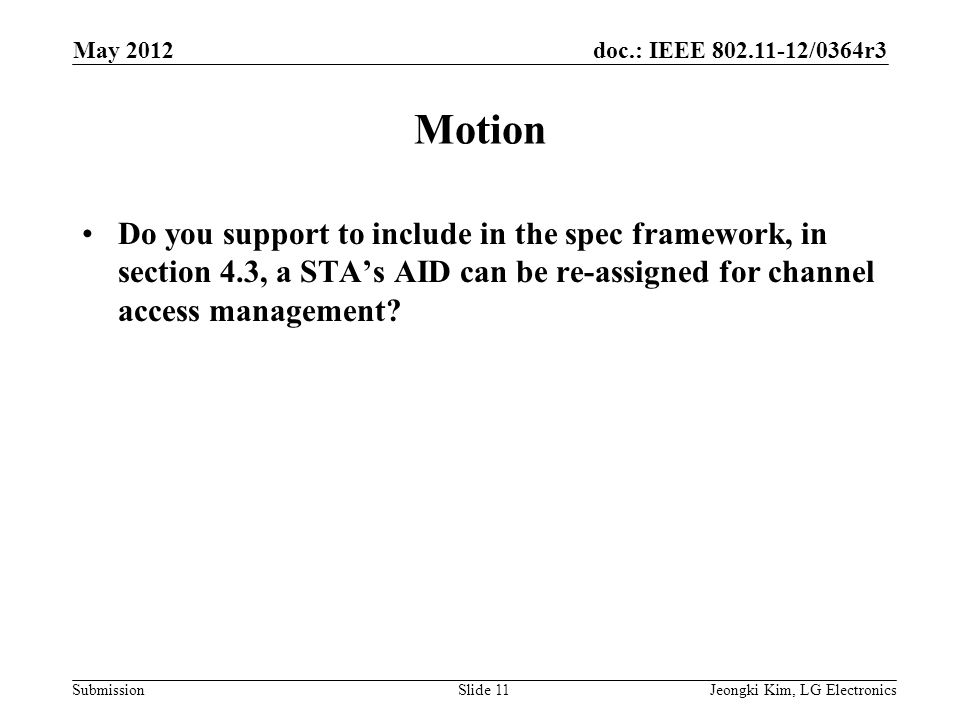 doc.: IEEE /0364r3 Submission Motion Do you support to include in the spec framework, in section 4.3, a STA’s AID can be re-assigned for channel access management.