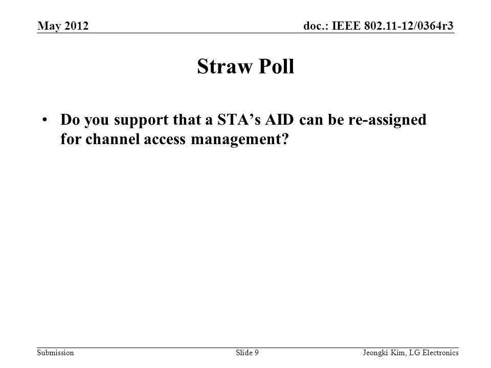 doc.: IEEE /0364r3 Submission Straw Poll Do you support that a STA’s AID can be re-assigned for channel access management.