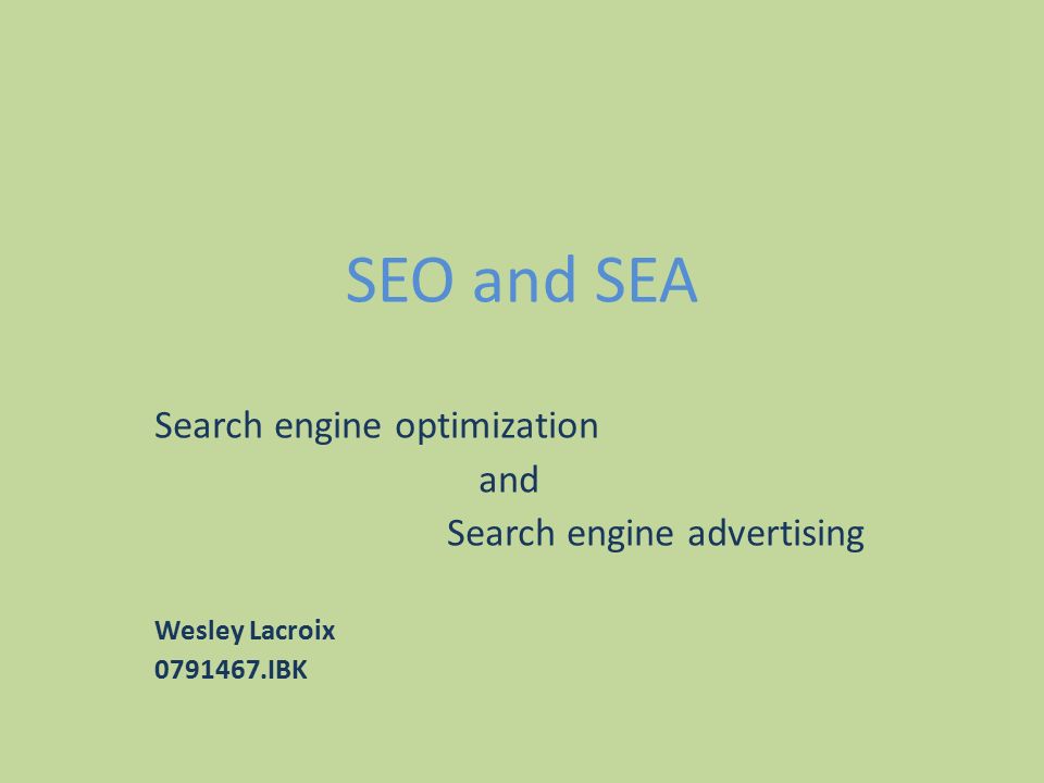 SEO and SEA Search engine optimization and Search engine advertising Wesley Lacroix IBK