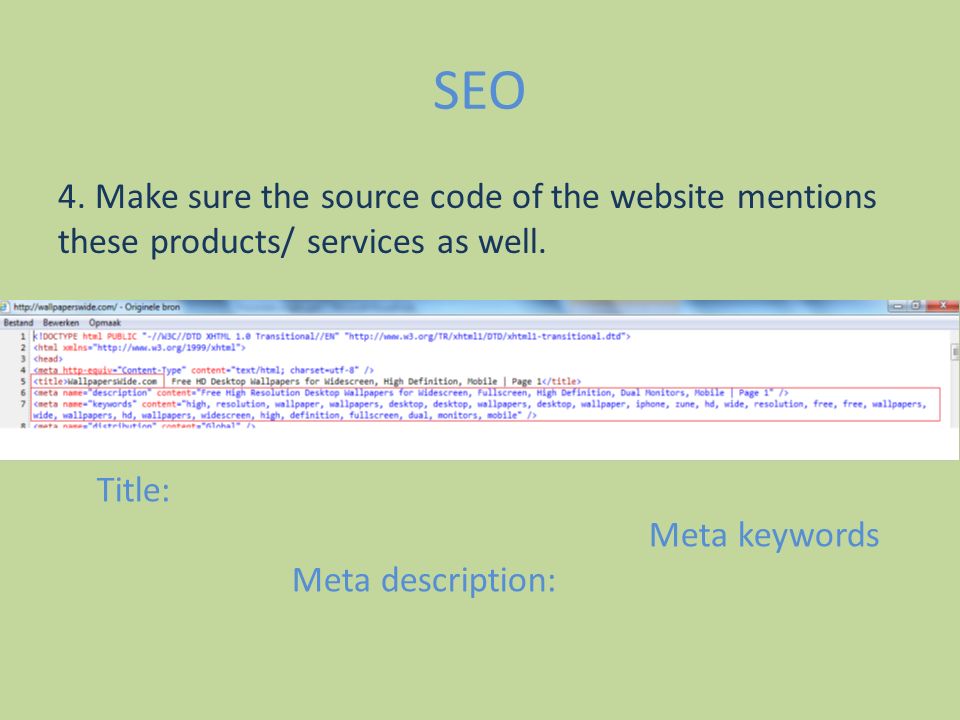 SEO 4. Make sure the source code of the website mentions these products/ services as well.