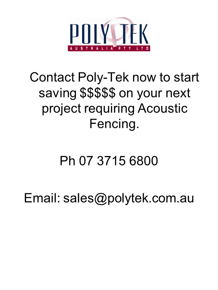 Contact Poly-Tek now to start saving $$$$$ on your next project requiring Acoustic Fencing.