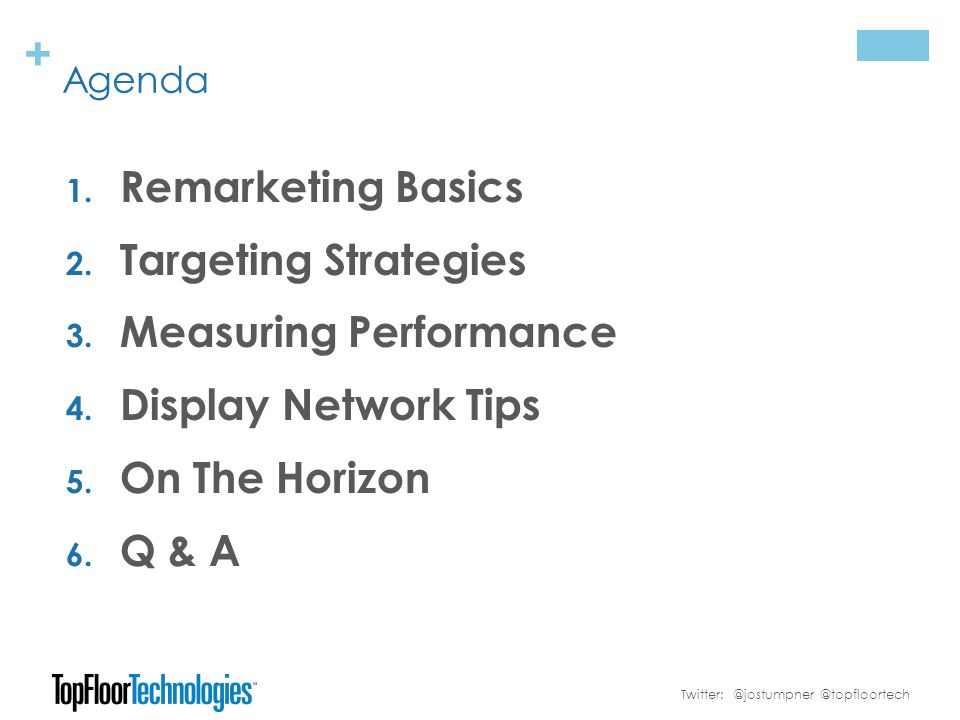 + Agenda 1. Remarketing Basics 2. Targeting Strategies 3.