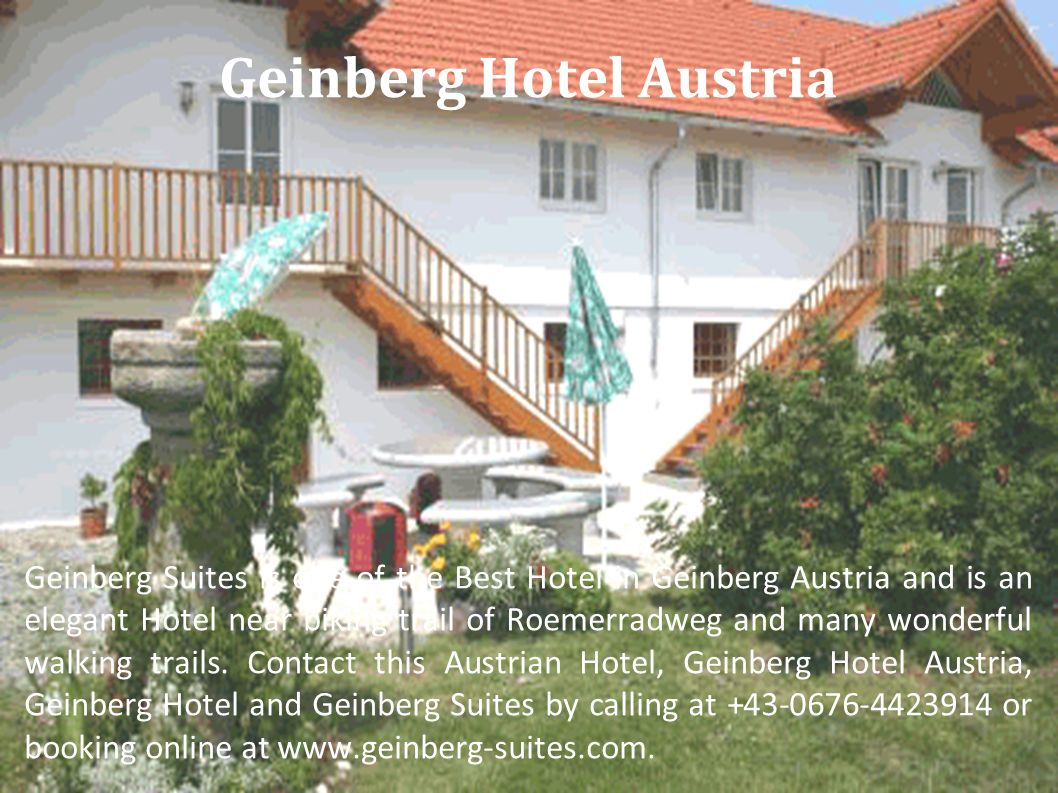 Geinberg Hotel Austria Geinberg Suites is one of the Best Hotel in Geinberg Austria and is an elegant Hotel near biking trail of Roemerradweg and many wonderful walking trails.
