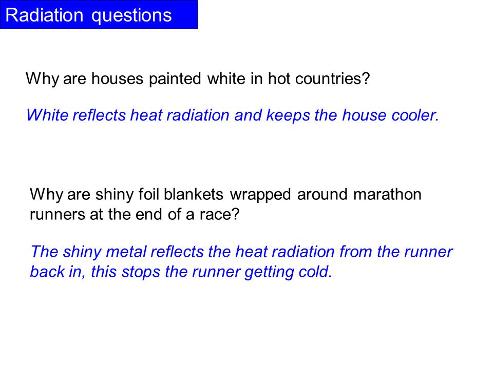 Radiation questions Why are houses painted white in hot countries.