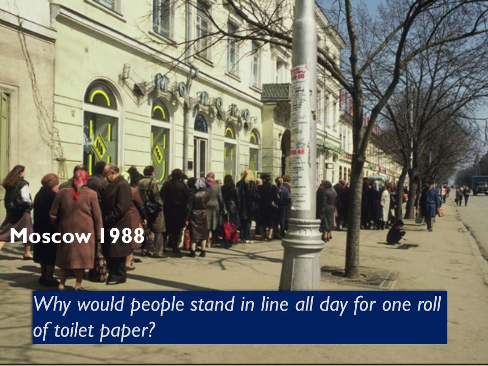 Why would people stand in line all day for one roll of toilet paper Moscow 1988
