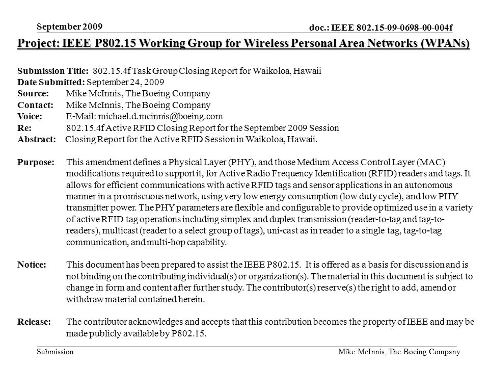 doc.: IEEE f Submission September 2009 Mike McInnis, The Boeing Company Project: IEEE P Working Group for Wireless Personal Area Networks (WPANs) Submission Title: f Task Group Closing Report for Waikoloa, Hawaii Date Submitted: September 24, 2009 Source: Mike McInnis, The Boeing Company Contact: Mike McInnis, The Boeing Company Voice:   Re: f Active RFID Closing Report for the September 2009 Session Abstract: Closing Report for the Active RFID Session in Waikoloa, Hawaii.