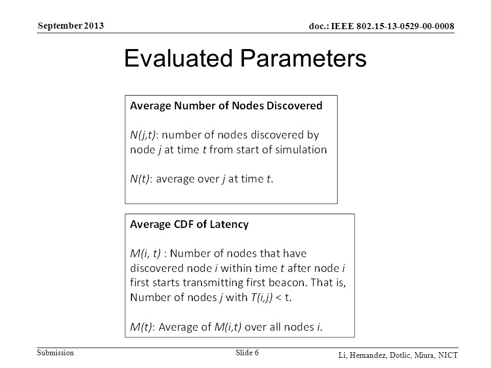 doc.: IEEE Submission September 2013 Li, Hernandez, Dotlic, Miura, NICT Evaluated Parameters Slide 6