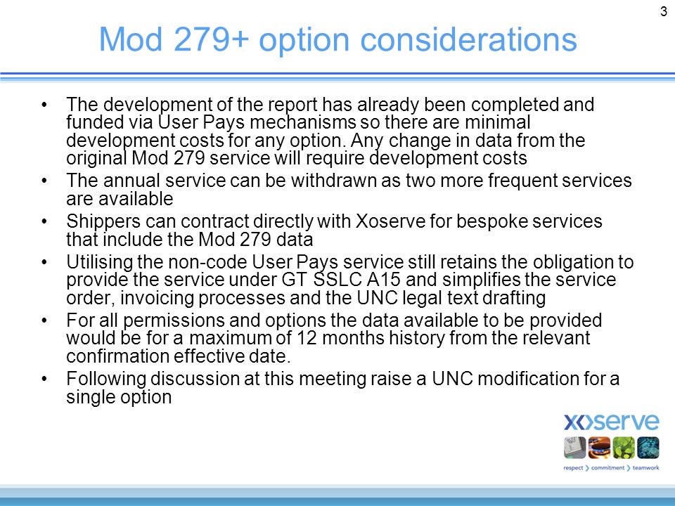 3 Mod 279+ option considerations The development of the report has already been completed and funded via User Pays mechanisms so there are minimal development costs for any option.