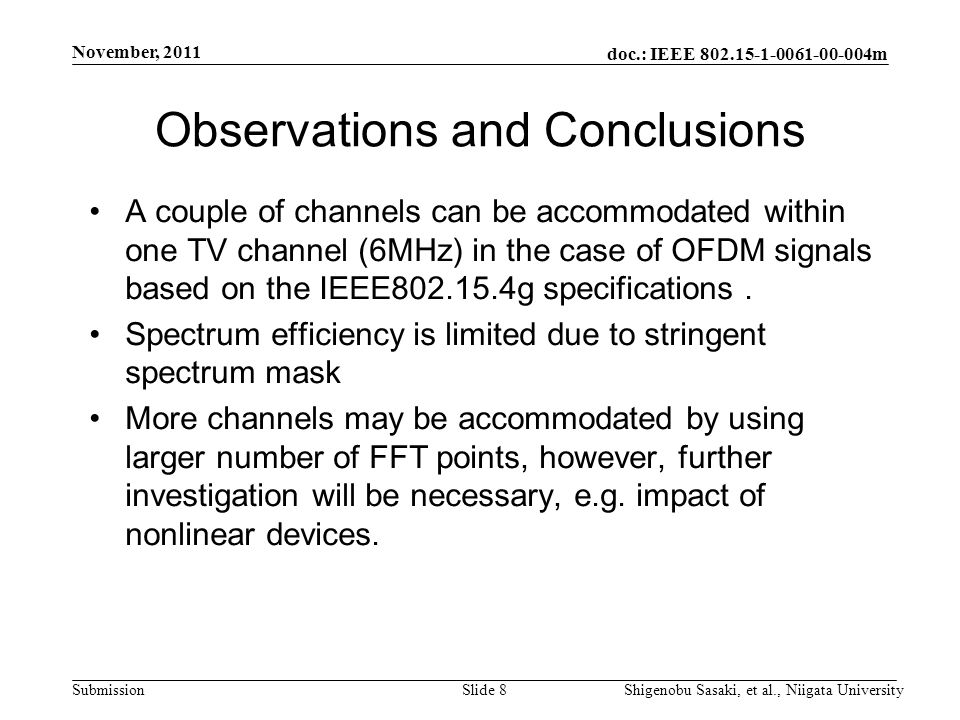 doc.: IEEE m Submission Observations and Conclusions A couple of channels can be accommodated within one TV channel (6MHz) in the case of OFDM signals based on the IEEE g specifications.