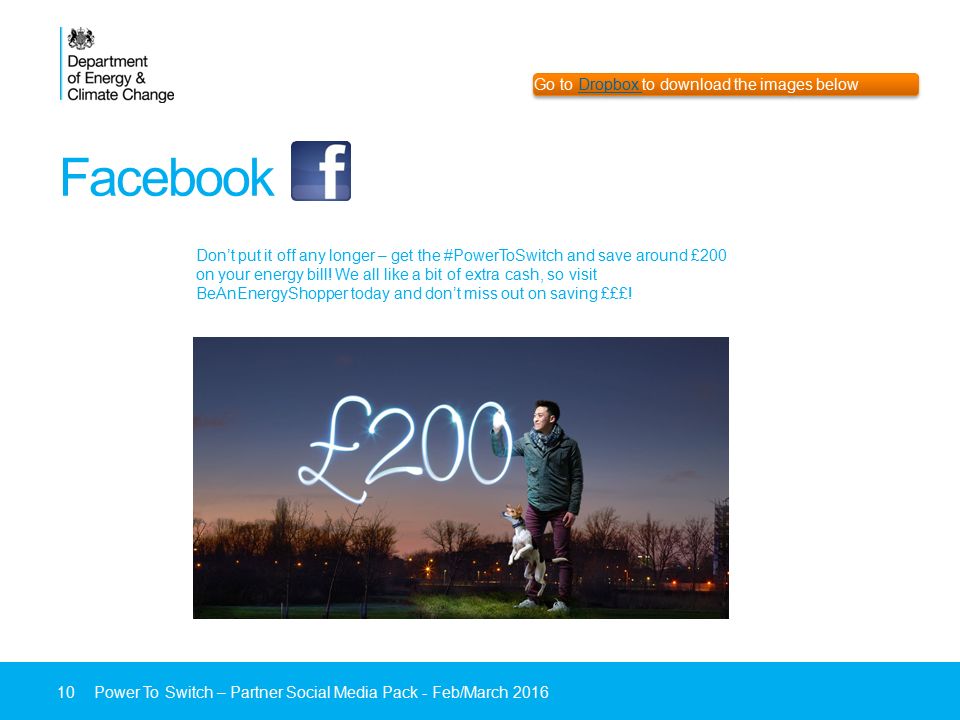 Facebook 10Power To Switch – Partner Social Media Pack - Feb/March 2016 Don’t put it off any longer – get the #PowerToSwitch and save around £200 on your energy bill.