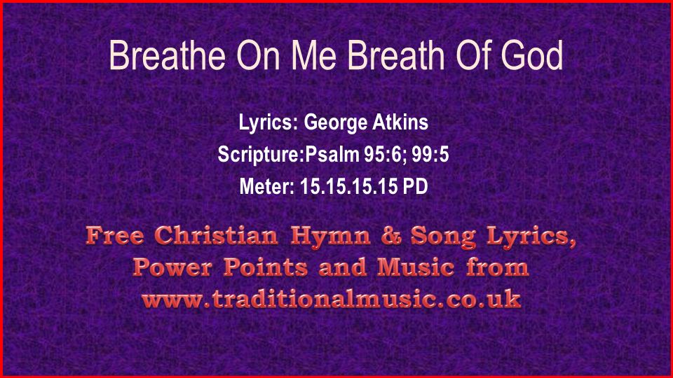Lyric i am free lyrics : Breathe On Me Breath Of God Lyrics: George Atkins Scripture:Psalm ...