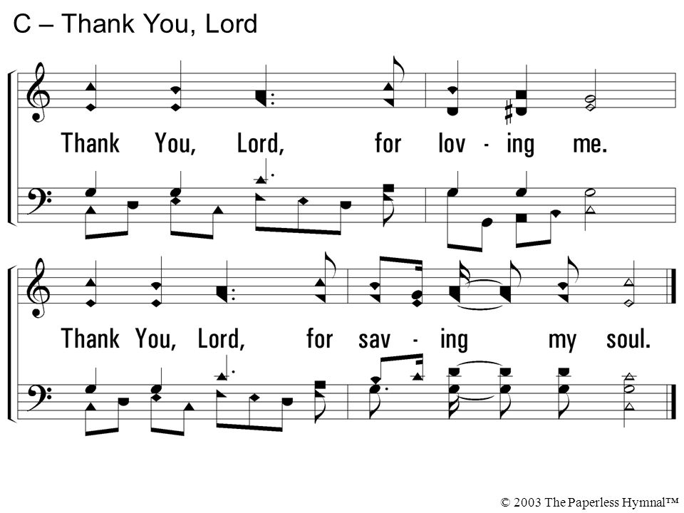 C – Thank You, Lord © 2003 The Paperless Hymnal™
