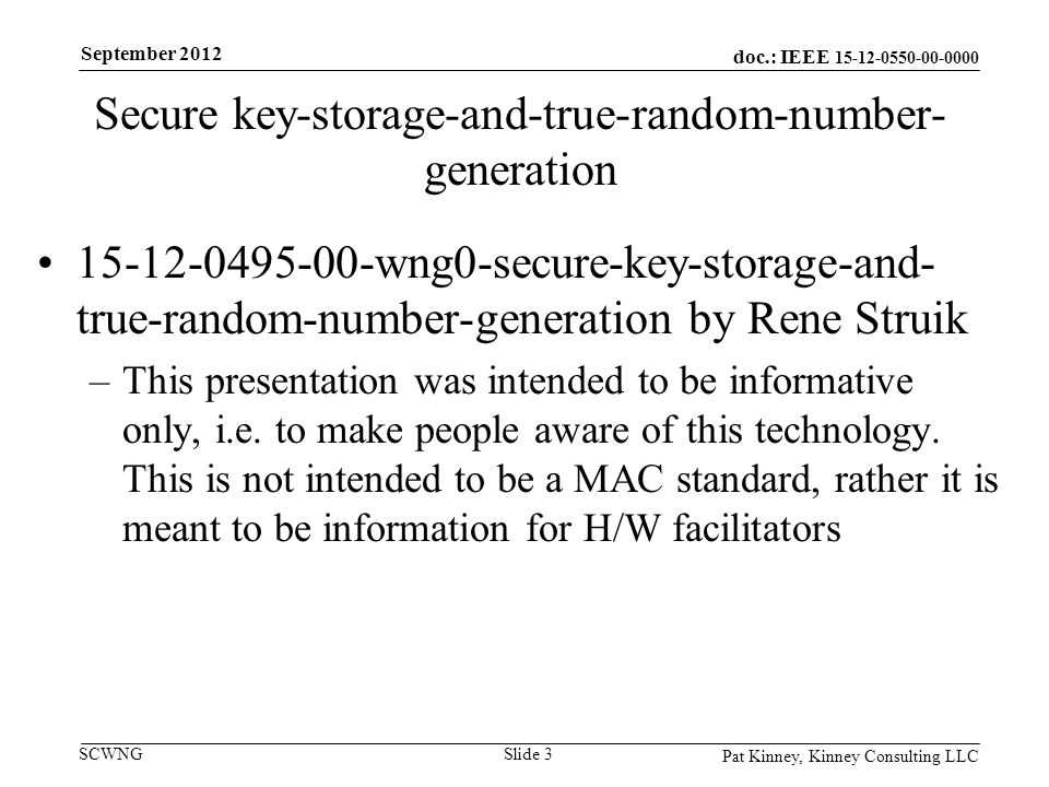 doc.: IEEE SCWNG Secure key-storage-and-true-random-number- generation wng0-secure-key-storage-and- true-random-number-generation by Rene Struik –This presentation was intended to be informative only, i.e.