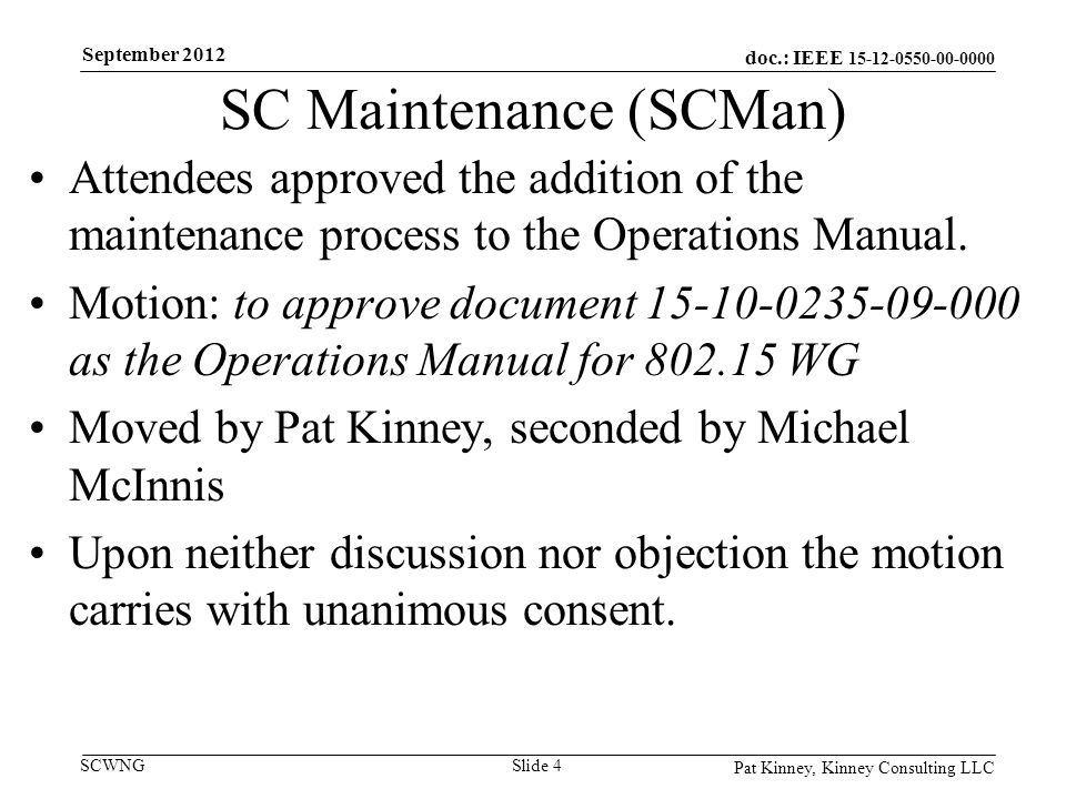 doc.: IEEE SCWNG SC Maintenance (SCMan) Attendees approved the addition of the maintenance process to the Operations Manual.