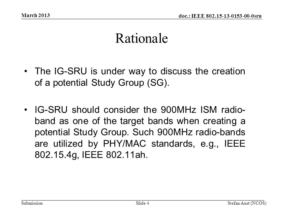 doc.: IEEE sru Submission Rationale The IG-SRU is under way to discuss the creation of a potential Study Group (SG).