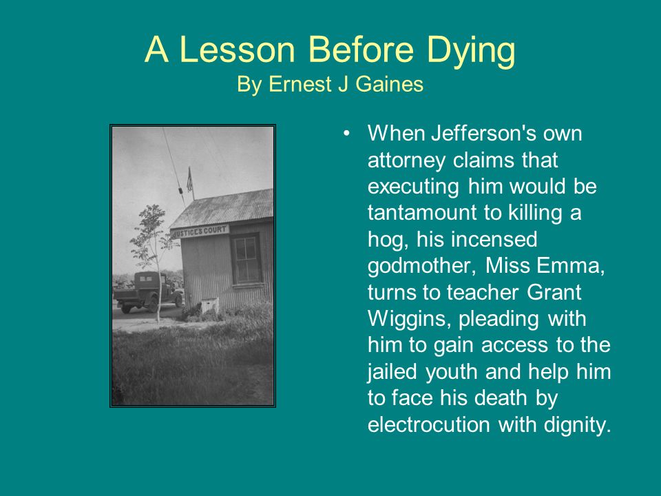 an analysis of the death of jefferson in a lesson before dying by ernest j gaines A lesson before dying by ernest j gaines home / a lesson before dying analysis where grant finds himself stuck going to the prison to visit jefferson. an analysis of the death of jefferson in a lesson before dying by ernest j gaines A lesson before dying by ernest j gaines home / a lesson before dying analysis where grant finds himself stuck going to the prison to visit jefferson.