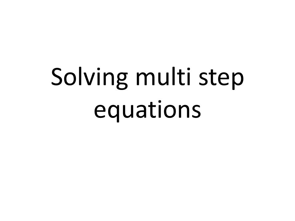 Solving multi step equations