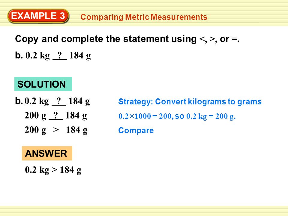 EXAMPLE 3 Copy and complete the statement using, or =.