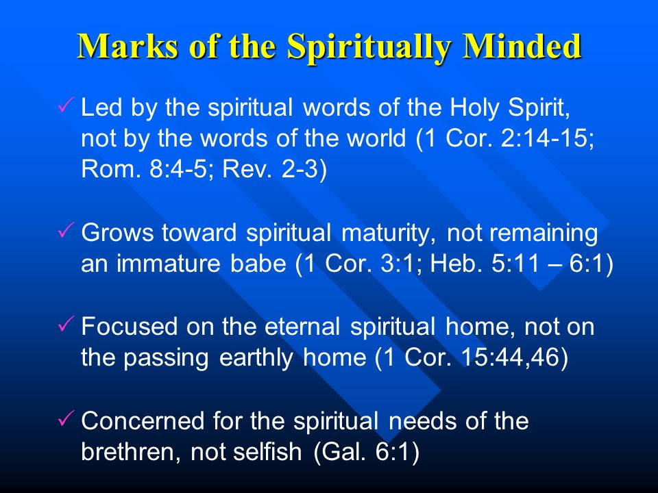 Marks of the Spiritually Minded   Led by the spiritual words of the Holy Spirit, not by the words of the world (1 Cor.