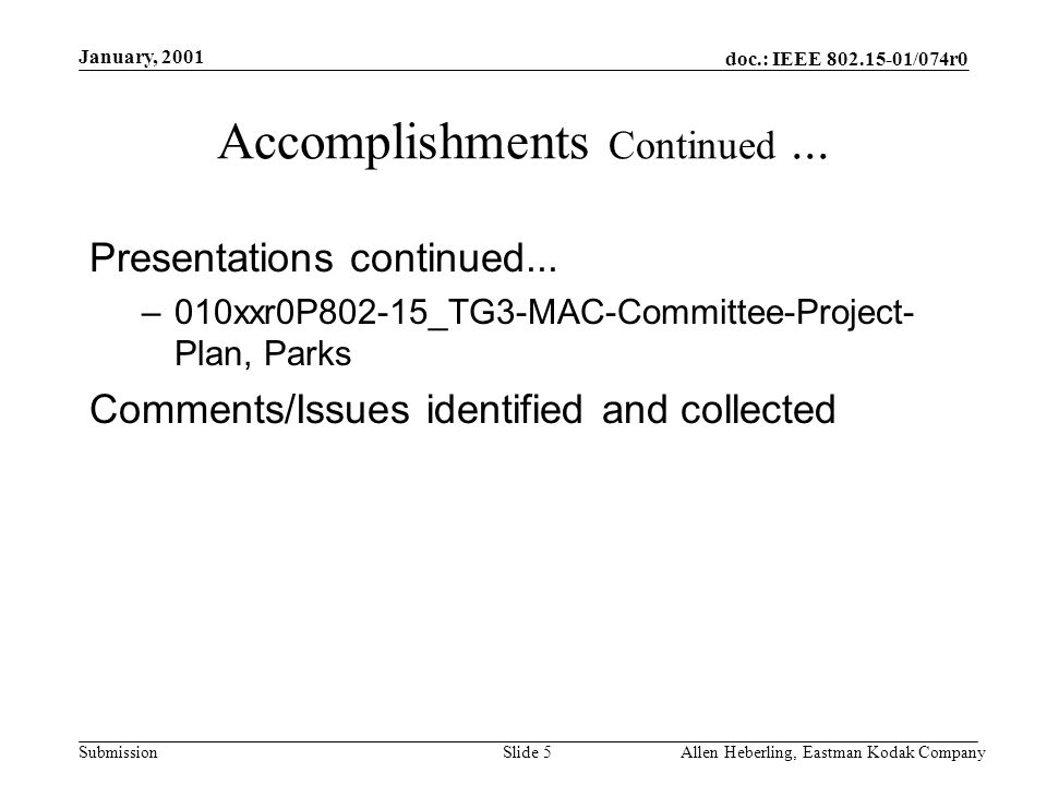 doc.: IEEE /074r0 Submission January, 2001 Allen Heberling, Eastman Kodak CompanySlide 5 Accomplishments Continued...