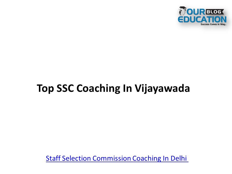 Top SSC Coaching In Vijayawada Staff Selection Commission Coaching In Delhi
