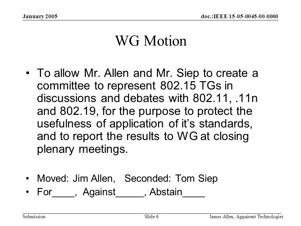 doc.:IEEE Submission January 2005 James Allen, Appairent TechnologiesSlide 6 WG Motion To allow Mr.