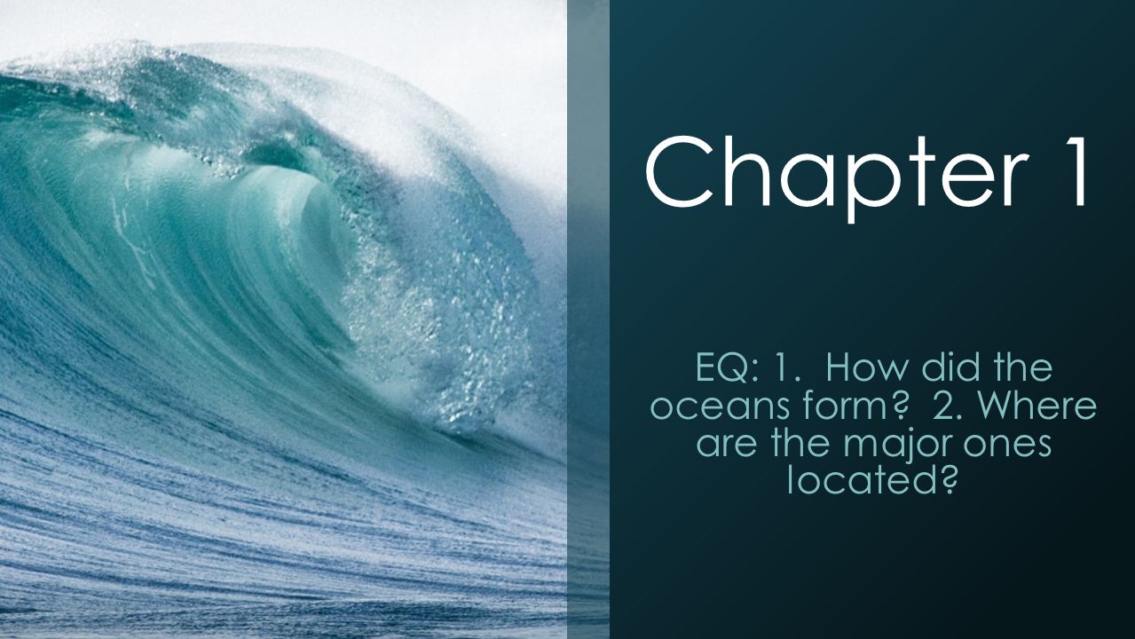 chapter 1 eq 1 how did the oceans form 2 where are the major how did oceans form
