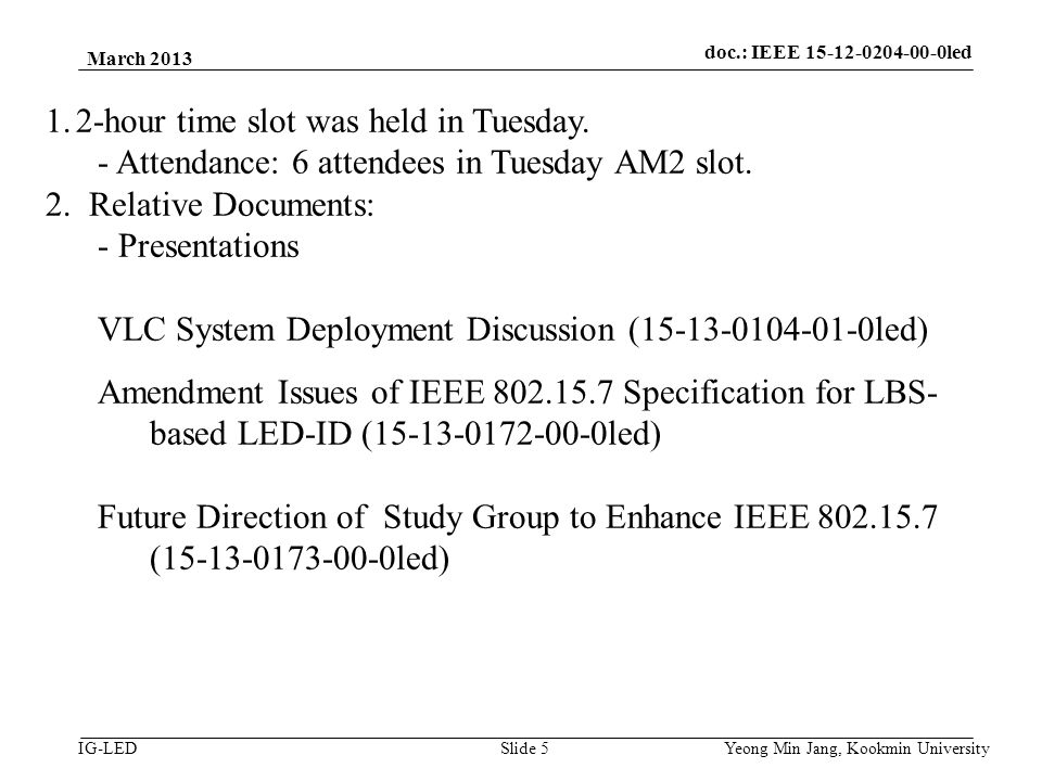 doc.: IEEE vlc IG-LED March 2013 Yeong Min Jang, Kookmin University Slide hour time slot was held in Tuesday.