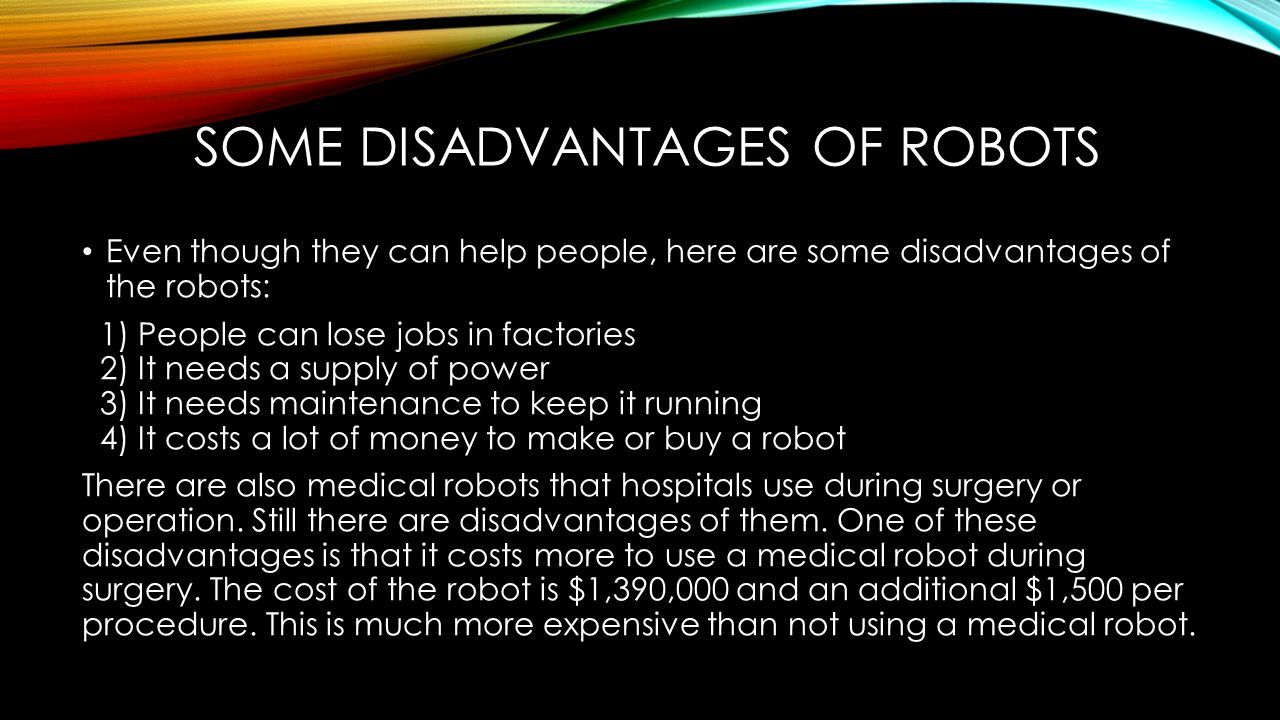 What are disadvantages of using robots?