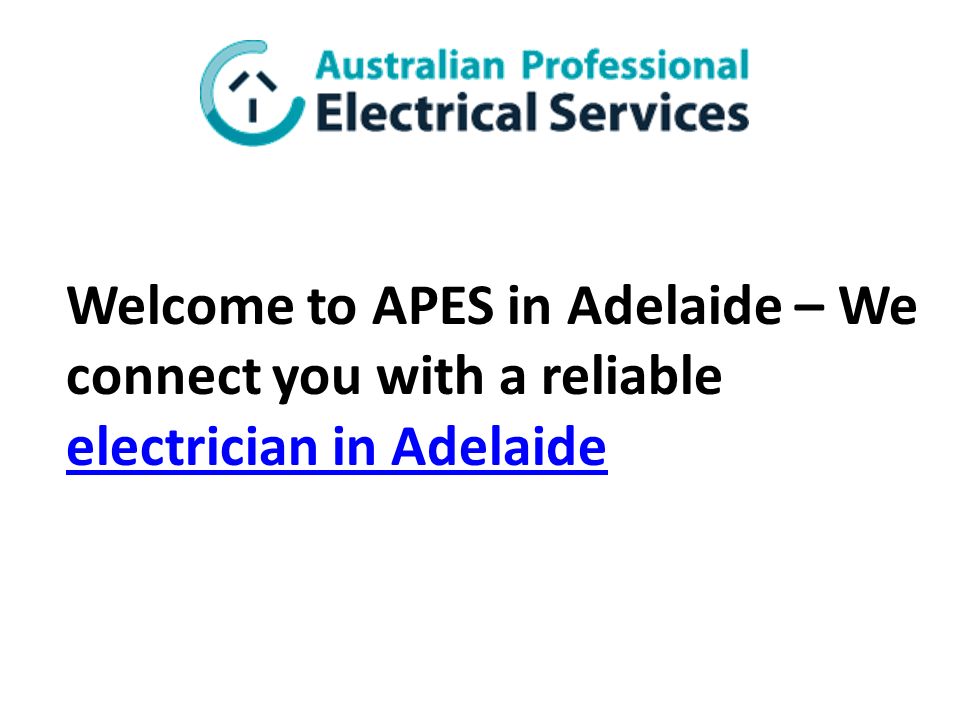 Welcome to APES in Adelaide – We connect you with a reliable electrician in Adelaide electrician in Adelaide