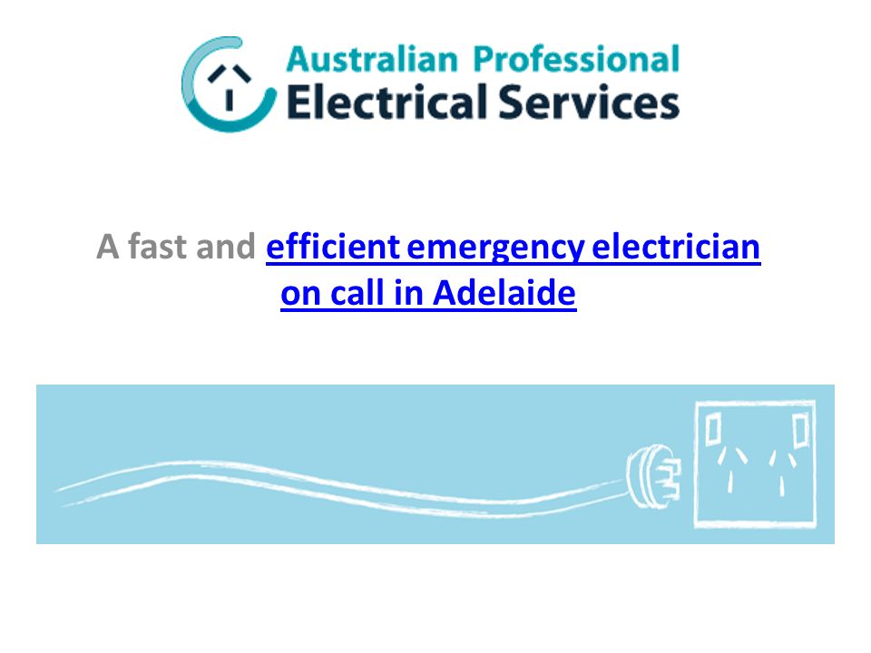 A fast and efficient emergency electrician on call in Adelaideefficient emergency electrician on call in Adelaide
