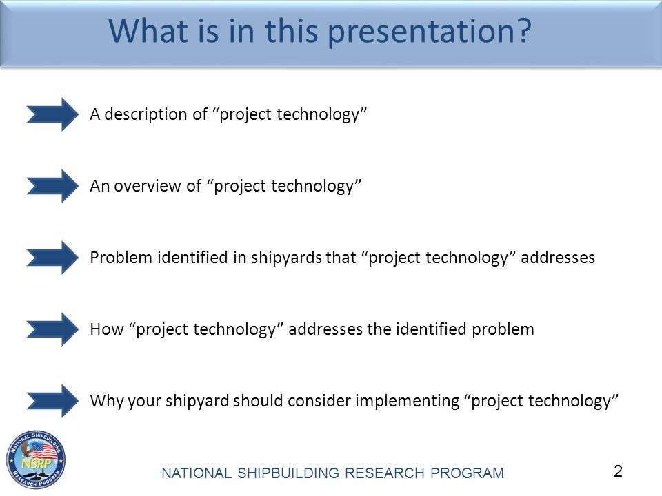 2 NATIONAL SHIPBUILDING RESEARCH PROGRAM What is in this presentation.