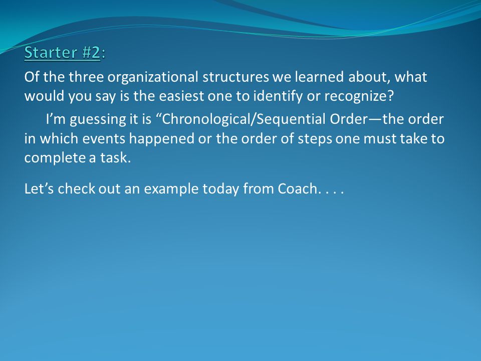 Of the three organizational structures we learned about, what would you say is the easiest one to identify or recognize.