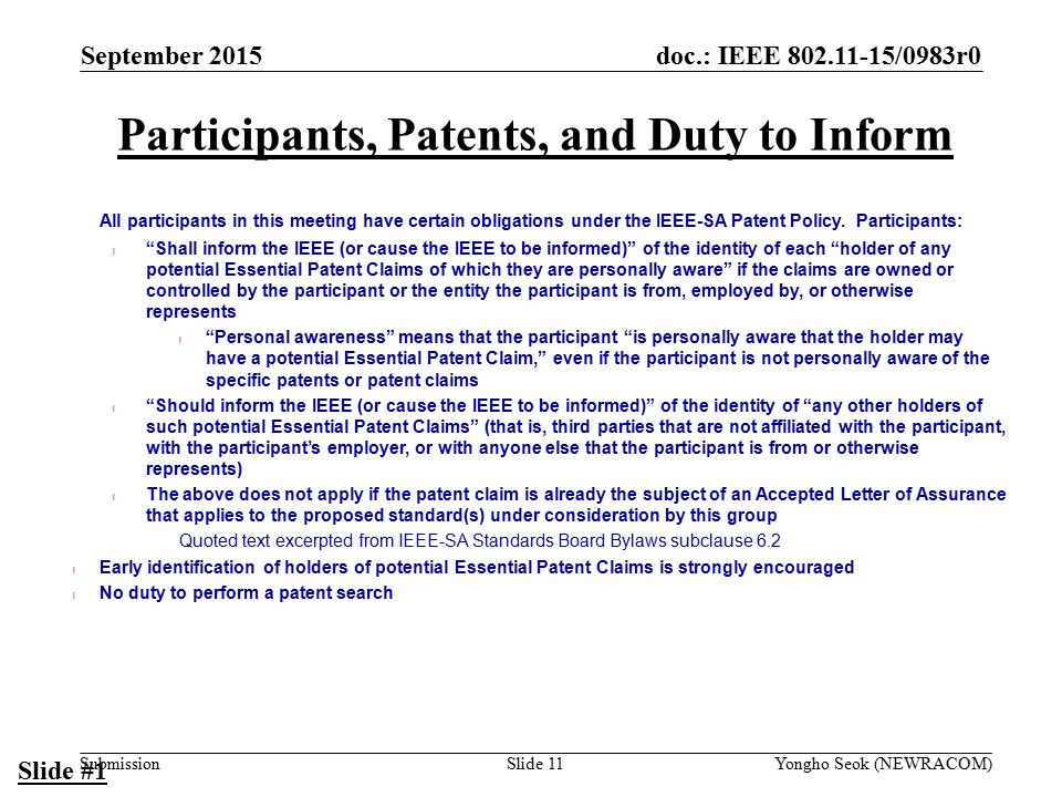 doc.: IEEE /0983r0 Submission Participants, Patents, and Duty to Inform All participants in this meeting have certain obligations under the IEEE-SA Patent Policy.