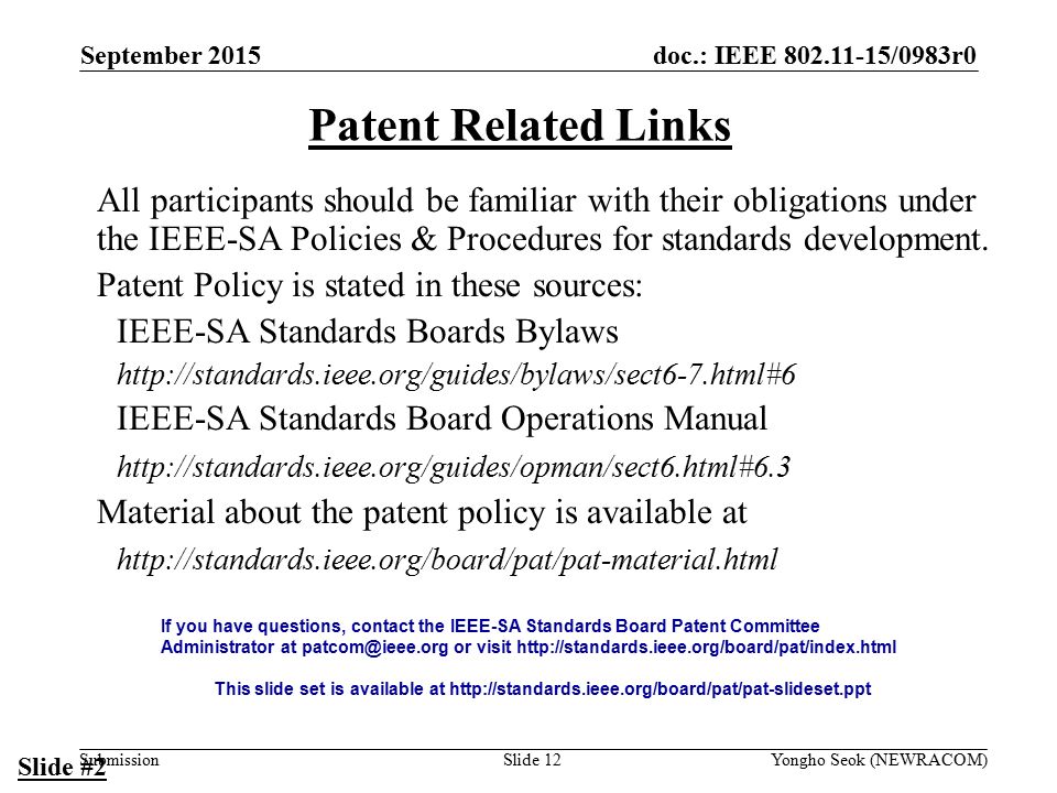 doc.: IEEE /0983r0 Submission Patent Related Links All participants should be familiar with their obligations under the IEEE-SA Policies & Procedures for standards development.