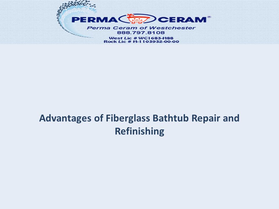 Advantages of Fiberglass Bathtub Repair and Refinishing