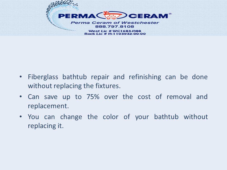 Fiberglass bathtub repair and refinishing can be done without replacing the fixtures.