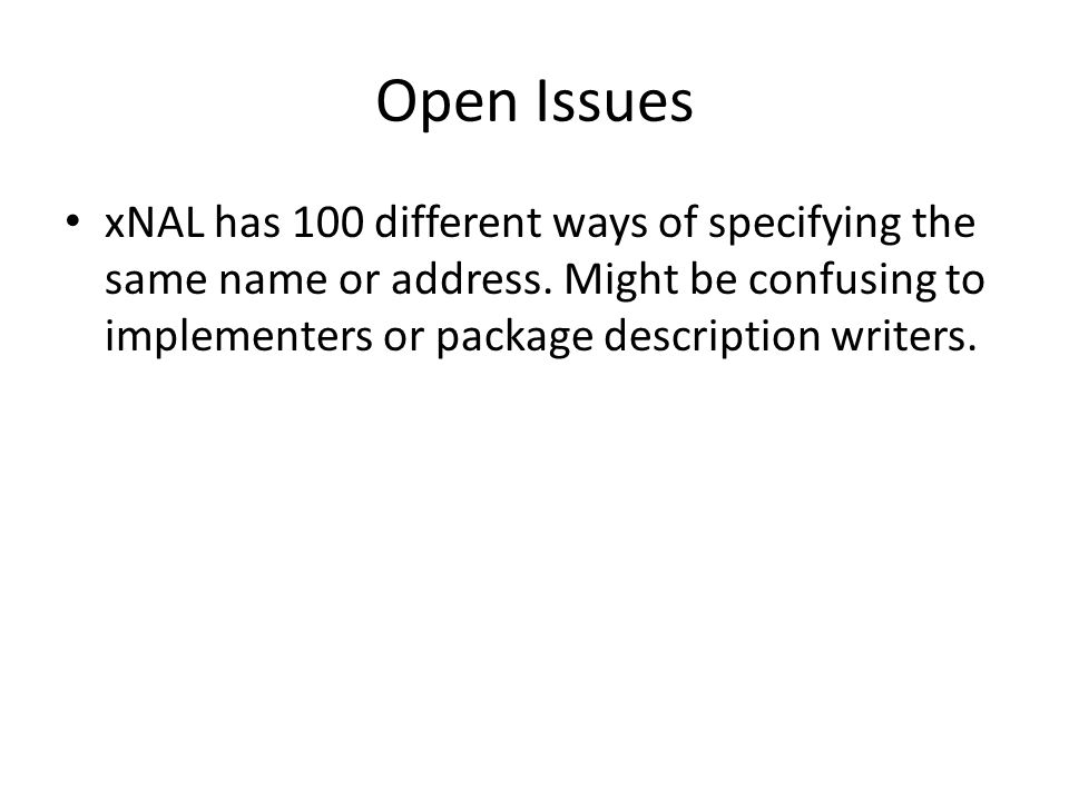 Open Issues xNAL has 100 different ways of specifying the same name or address.