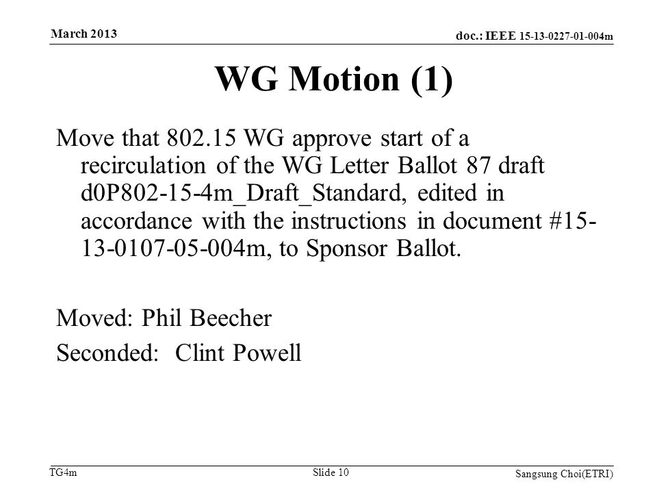doc.: IEEE m TG4m WG Motion (1) Move that WG approve start of a recirculation of the WG Letter Ballot 87 draft d0P m_Draft_Standard, edited in accordance with the instructions in document # m, to Sponsor Ballot.
