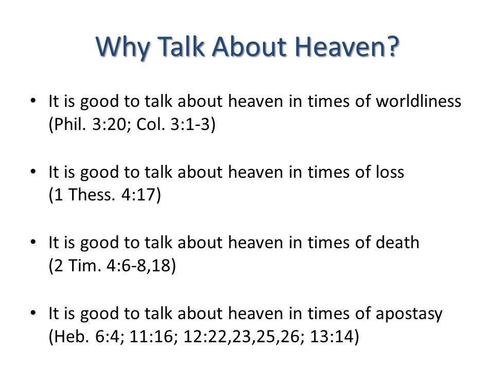 Why Talk About Heaven. It is good to talk about heaven in times of worldliness (Phil.